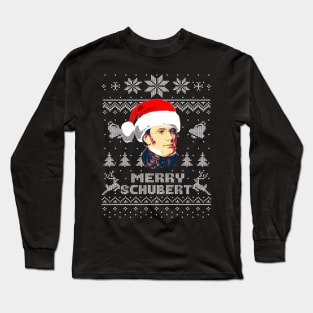 Franz Schubert Merry Schubert Long Sleeve T-Shirt